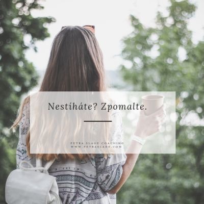 Nestíháte? Zpomalte!