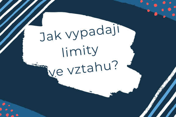 Jak vypadají limity ve vztahu?